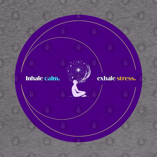 Inhale Calm Exhale Stress by AfricanAetherZa